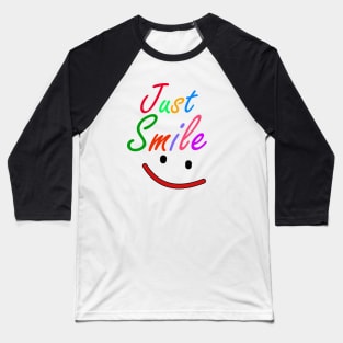 just smile Baseball T-Shirt